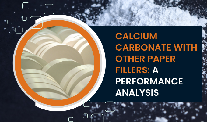 Calcium Carbonate with Other Paper Fillers: A Performance Analysis